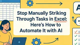 Stop Manually Striking Through Tasks in Excel: Here’s How to Automate It with AI Stop Manually Striking Through Tasks in Excel: Here’s How to Automate It with AI