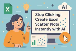 Stop Clicking: Erstellen Sie Excel-Streudiagramme sofort mit KI Stop Clicking: Erstellen Sie Excel-Streudiagramme sofort mit KI