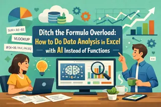 Ditch the Formula Overload: How to Do Data Analysis in Excel with AI Instead of Functions