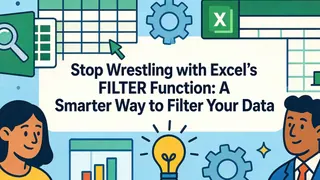 Stop Wrestling with Excel's FILTER Function: A Smarter Way to Filter Your Data