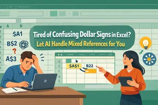 Tired of Confusing Dollar Signs in Excel? Let AI Handle Mixed References for You