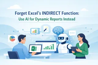 Oubliez la fonction INDIRECT d'Excel : Utilisez l'IA pour des rapports dynamiques