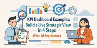KPI Dashboard Examples: Build a Live Strategic View in 4 Steps (Free AI Experience)