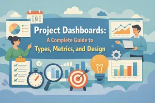 Project Dashboards: A Complete Guide to Types, Metrics, and Design