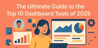 Der ultimative Leitfaden zu den Top 10 Dashboard-Tools für 2025