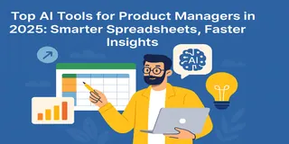 Top AI Tools for Product Managers in 2025: Smarter Spreadsheets, Faster Insights