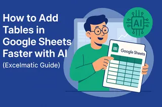 如何用AI更快在Google Sheets新增表格（Excelmatic指南）