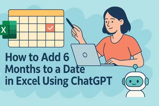 How to Add 6 Months to a Date in Excel Using ChatGPT How to Add 6 Months to a Date in Excel Using ChatGPT