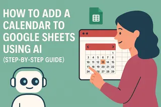 Como Adicionar um Calendário ao Google Sheets Usando IA (Guia Passo a Passo)