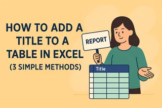 How to Add a Title to a Table in Excel (3 Simple Methods)