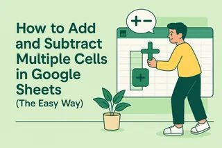 How to Add and Subtract Multiple Cells in Google Sheets (The Easy Way)