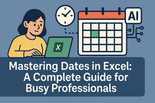 Mastering Dates in Excel: A Complete Guide for Busy Professionals