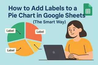 How to Add Labels to a Pie Chart in Google Sheets (The Smart Way)