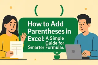 How to Add Parentheses in Excel: A Simple Guide for Smarter Formulas