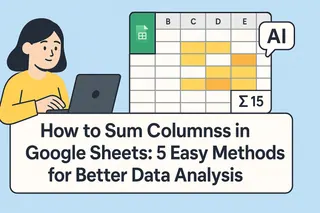 Comment additionner des colonnes dans Google Sheets : 5 méthodes simples pour une meilleure analyse des données Comment additionner des colonnes dans Google Sheets : 5 méthodes simples pour une meilleure analyse des données