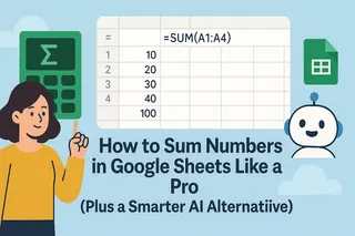 How to Sum Numbers in Google Sheets Like a Pro (Plus a Smarter AI Alternative)