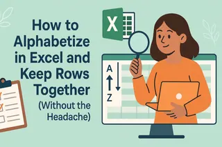 How to Alphabetize in Excel and Keep Rows Together (Without the Headache)