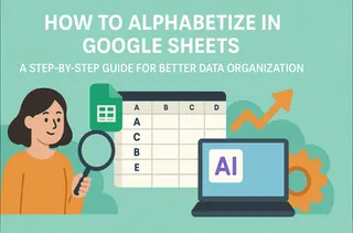 How to Alphabetize in Google Sheets: A Step-by-Step Guide for Better Data Organization