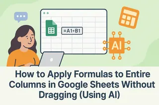 Como Aplicar Fórmulas a Colunas Inteiras no Google Sheets Sem Arrastar (Usando IA)