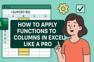 How to Apply Functions to Columns in Excel Like a Pro