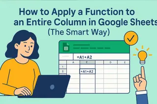 Como Aplicar uma Função a uma Coluna Inteira no Google Sheets (O Jeito Inteligente)