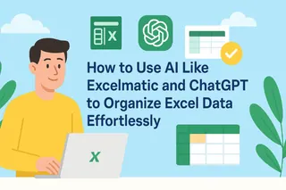 Como Usar IA Como Excelmatic e ChatGPT para Organizar Dados no Excel Facilmente