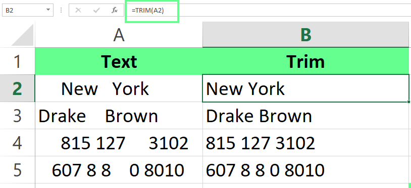 Use TRIM() to remove extra spaces in Excel. 7