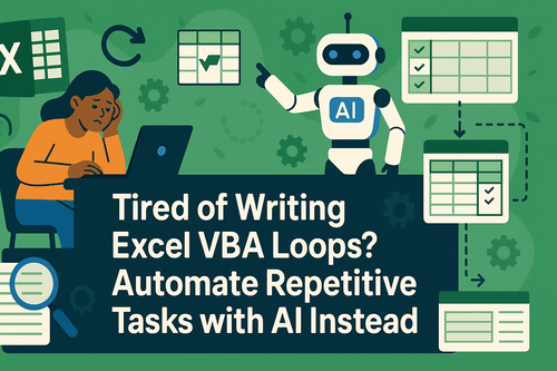 Tired of Writing Excel VBA Loops? Automate Repetitive Tasks with AI Instead