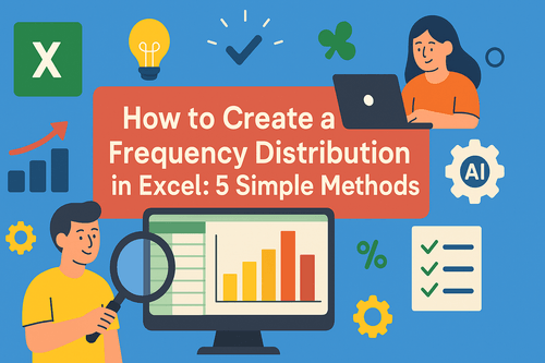 Como Criar uma Distribuição de Frequência no Excel: 5 Métodos Simples