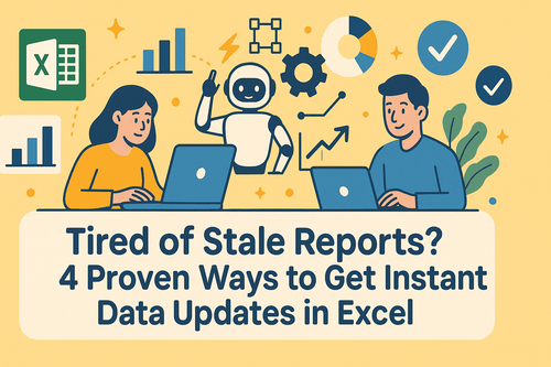 Tired of Stale Reports? 4 Proven Ways to Get Instant Data Updates in Excel