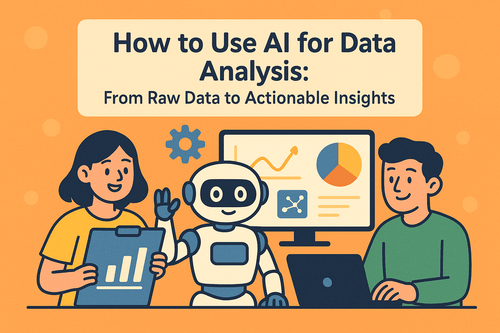 How to Use AI for Data Analysis: From Raw Data to Actionable Insights