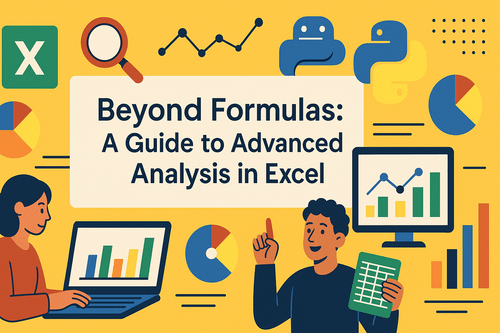 Beyond Formulas: A Guide to Advanced Analysis in Excel