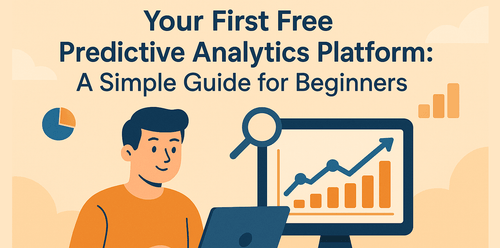 Your First Free Predictive Analytics Platform: A Simple Guide for Beginners