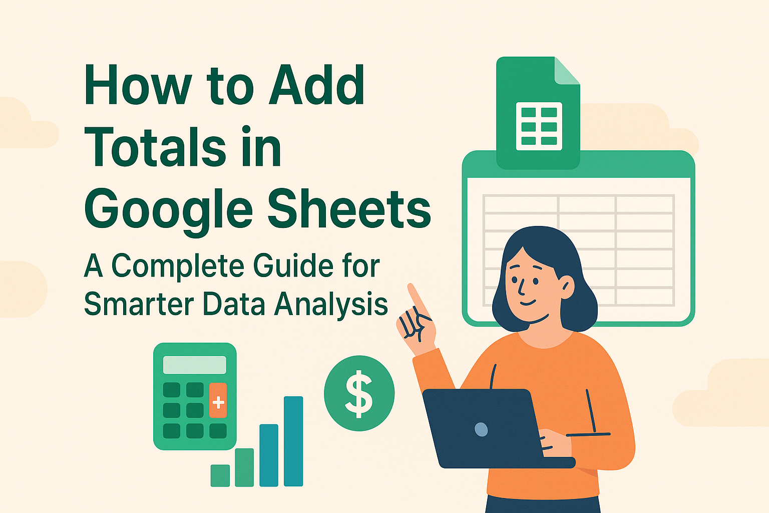 Comment ajouter des totaux dans Google Sheets : Guide complet pour une analyse de données plus intelligente